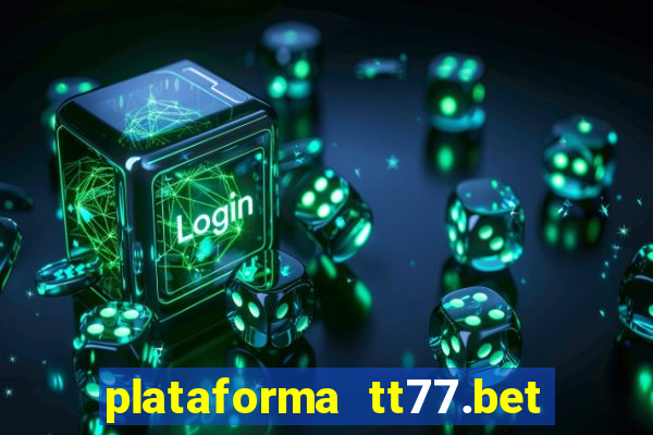 plataforma tt77.bet paga mesmo